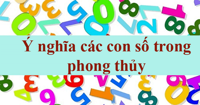 Ý nghĩa của các con số trong phong thủy